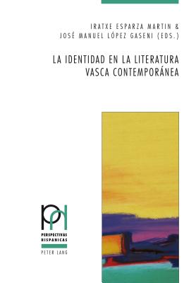 La Identidad En La Literatura Vasca Contempornea - G?ntert, Georges, and Frhlicher, Peter, and L?pez Guil, Itziar