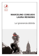 La Ignorancia Debida - Cereijido, Marcelino