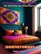 La increble coleccin para colorear de diseo de interiores: Dormitorios: Libro de colorear para los amantes de la arquitectura y el diseo de interiores