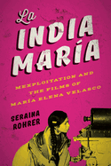 La India Mar?a: Mexploitation and the Films of Mar?a Elena Velasco