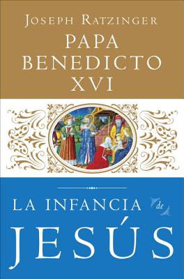 La Infancia de Jesus - Ratzinger, Joseph, Cardinal