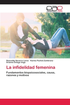 La Infidelidad Femenina - Navarro Lores, Diosveldy, and Pachot Zambrana, Karina, and Ortega Vega, Arianne