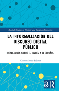 La Informalizaci?n del Discurso Digital Pblico: Reflexiones Sobre El Ingl?s Y El Espaol