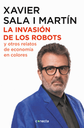La Invasi?n de Los Robots Y Otros Relatos de Econom?a / The Invasion of Robots and Other Economic Tales of Economics