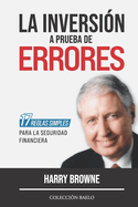 La Inversin a Prueba de Errores: 17 reglas simples para la seguridad financiera