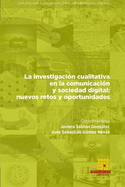 La investigacin cualitativa en la comunicacin y sociedad digital: nuevos retos y oportunidades