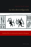 La isla desconfigurada: Josefina Pl y la renovaci?n teatral en Paraguay