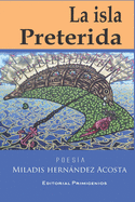 La Isla Preterida: Poes?a Editorial Primigenios