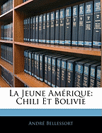 La Jeune Amerique: Chili Et Bolivie