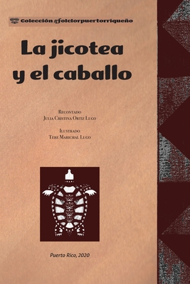 La Jicotea y el Caballo - Marichal, Tere (Illustrator), and Ortiz-Lugo, Julia Cristina