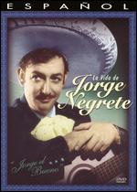 La Jorge el Bueno: La Vida de Jorge Negrete - 