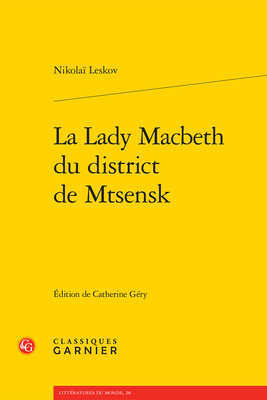 La Lady Macbeth Du District de Mtsensk - Leskov, Nikolai, and Gery, Catherine (Editor)