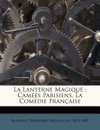 La Lanterne Magique: Cam?es Parisiens. La Com?die Fran?aise
