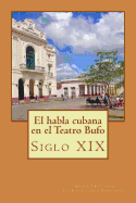 La Lengua Cubana En El Teatro Bufo: Siglo XIX