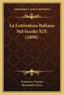 La Letteratura Italiana Nel Secolo XIX (1898)