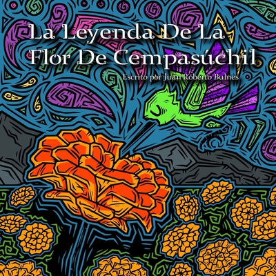 La Leyenda De La Flor De Cempaschil - Bulnes, Juan Roberto