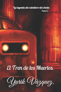 La leyenda del caballero del viento.: El Tren de los Muertos.