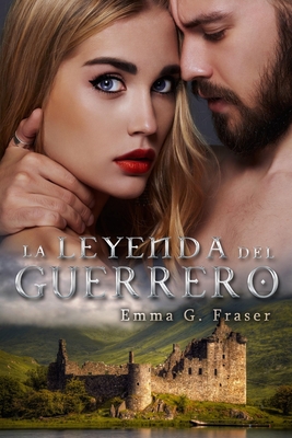 La leyenda del guerrero - G Fraser, Emma