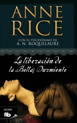 La Liberacion de La Bella Durmiente - Rice, Anne, Professor