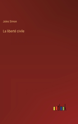 La Liberte Civile. -- - Simon, Jules