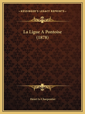 La Ligue a Pontoise (1878) - Le Charpentier, Henri