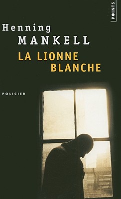 La Lionne Blanche - Mankell, Henning, and Gibson, Anna (Translated by)