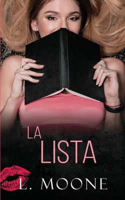 La Lista: Novela Romantica y Erotica - Moone, L., and Garcia de la Rosa, Cinta (Translated by)