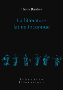 La Litterature Latine Inconnue: Tome I: L'Epoque Republicaine. Tome II: L'Epoque Imperiale