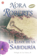 La Llave de la Sabiduria - Roberts, Nora, and Frascotto, Beatriz (Translated by)