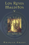 La Loba de Francia - Druon, Maurice, and Orozco Bravo, Ma (Translated by)