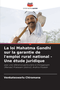 La loi Mahatma Gandhi sur la garantie de l'emploi rural national - Une ?tude juridique