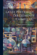 La Loi Periodique Des Elements Chimiques...