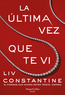 La ?ltima Vez Que Te VI (the Last Time I Saw You - Spanish Edition)