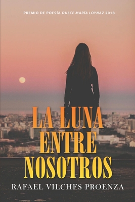 La luna entre nosotros - Vilches Proenza, Rafael