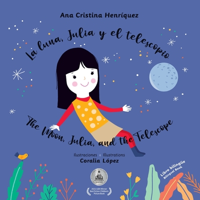 La luna, Julia y el telescopio / The Moon, Julia, and the Telescope - Henrquez, Ana Cristina