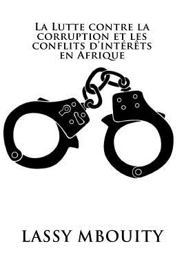 La Lutte contre la corruption et les conflits d'int?r?ts en Afrique - Edilivre, Editions (Editor), and Mbouity, Lassy