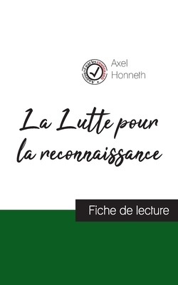 La Lutte pour la reconnaissance de Axel Honneth (fiche de lecture et analyse compl?te de l'oeuvre) - Honneth, Axel