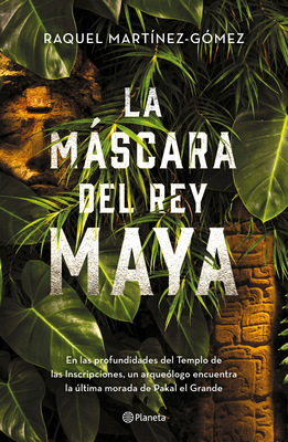 La Mscara del Rey Maya - Mart?nez-G?mez, Raquel