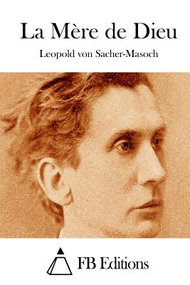 La M?re de Dieu - Fb Editions (Editor), and Sacher-Masoch, Leopold Von