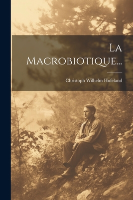 La Macrobiotique... - Hufeland, Christoph Wilhelm