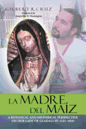 La Madre del Maiz: A Botanical and Historical Perspective on Our Lady of Guadalupe 1531-1810