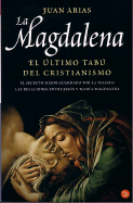 La Magdalena: El Ultimo Tabu del Cristianismo