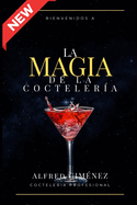 La Magia De La Coctelera: Aprende Los Trucos y Consejos de Coctelera