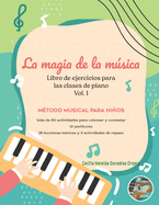 La Magia de la Msica: libro de ejercicios para las clases de piano Vol. 1 Mtodo musical para nios