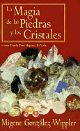 La Magia de Las Piedras y Los Cristales La Magia de Las Piedras y Los Cristales