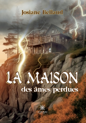 La maison des ?mes perdues - Josiane Bellaud