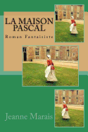 La Maison Pascal: Roman Fantaisiste