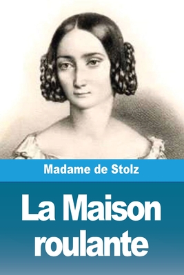 La Maison Roulante - Madame de Stolz