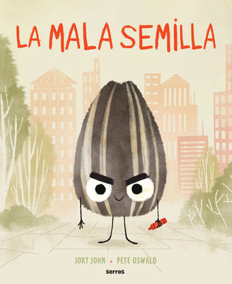 La Mala Semilla / The Bad Seed - John, Jory, and Oswald, Pete (Illustrator), and Peris, Omar (Editor)