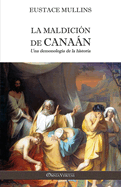La Maldicin de Canan: Una demonologa de la historia